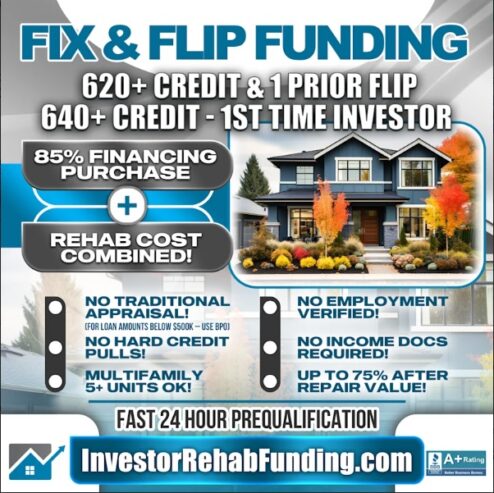 620+ CREDIT – INVESTOR FIX & FLIP FUNDING – To $2,000,000.00 – No Hard Credit Report Pull!