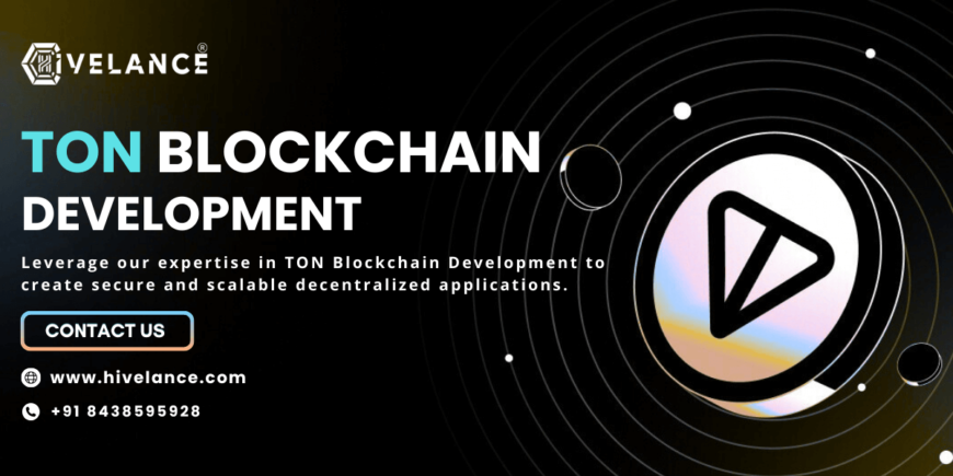 Hivelance The Customized TON Blockchain Development Solutions for Your Business…!