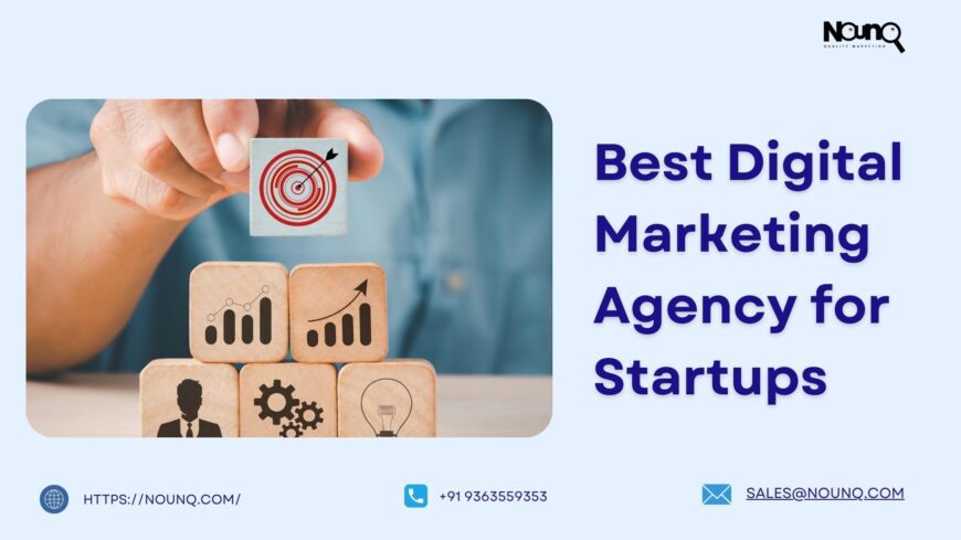 Best Startup Digital Marketing Agency-NounQ Technologies