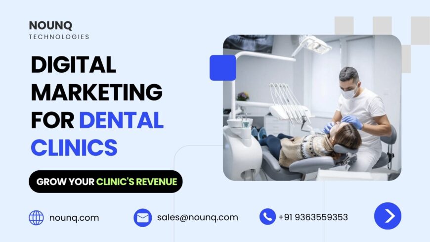 Best Digital Marketing Agency for Dental Clinic-NounQ Technologies