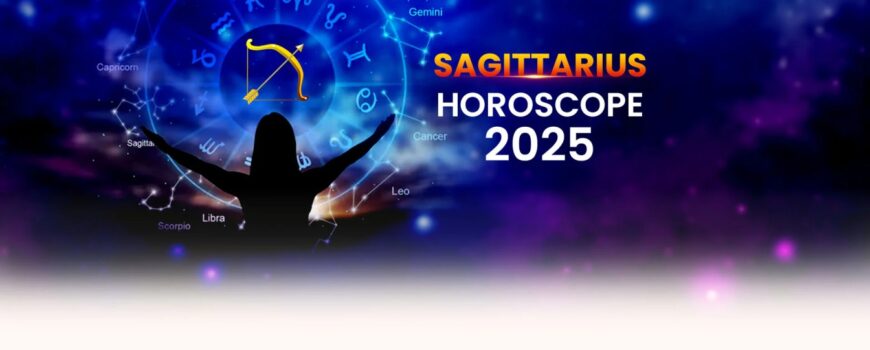 Yearly Sagittarius Horoscope 2025 – Sagittarius 2025 Prediction