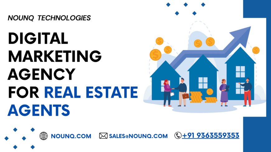 Best Real Estate Digital Marketing Agency-NounQ Technologies