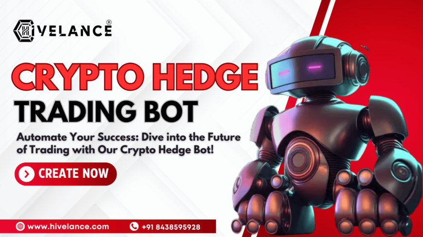 Crypto Hedge Bot Development Minimizing Risk, Maximizing Profit