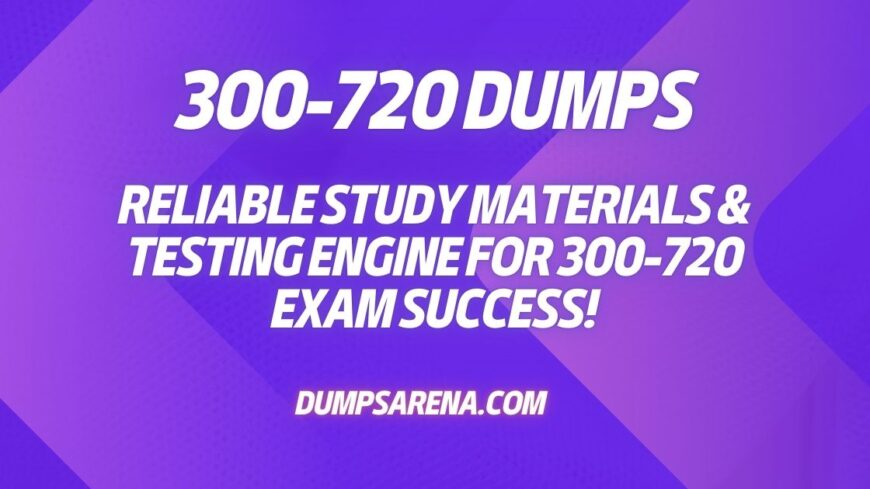 DumpsArena Free 300-720 Dumps – Try Before You Buy