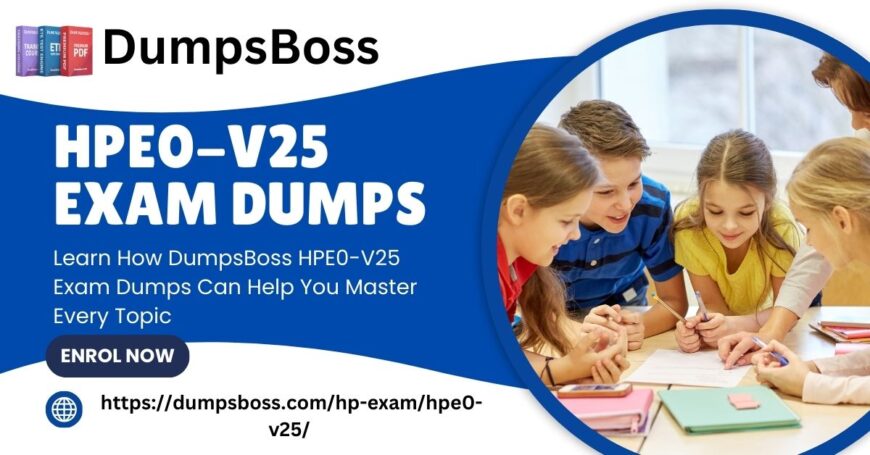 Pass HPE0-V25 Exam Quickly Using DumpsBoss Exam Dumps