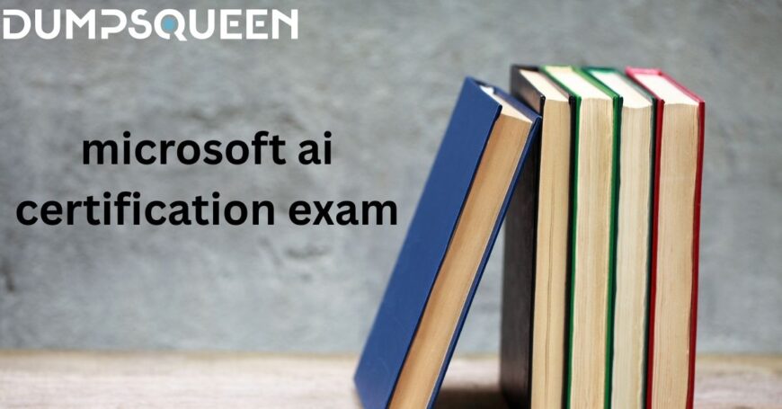 How to Pass Microsoft AI Certification Using DumpsQueen Materials