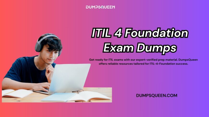DumpsQueen Gives You Access to Updated ITIL 4 Foundation Exam Dumps