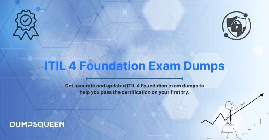 Your Road to Certification Starts with ITIL-4-Foundation Dumps at DumpsQueen