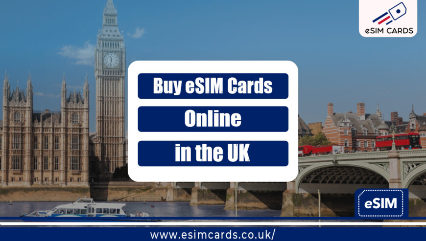 eSIM for UK – Instant Setup, Affordable Plans