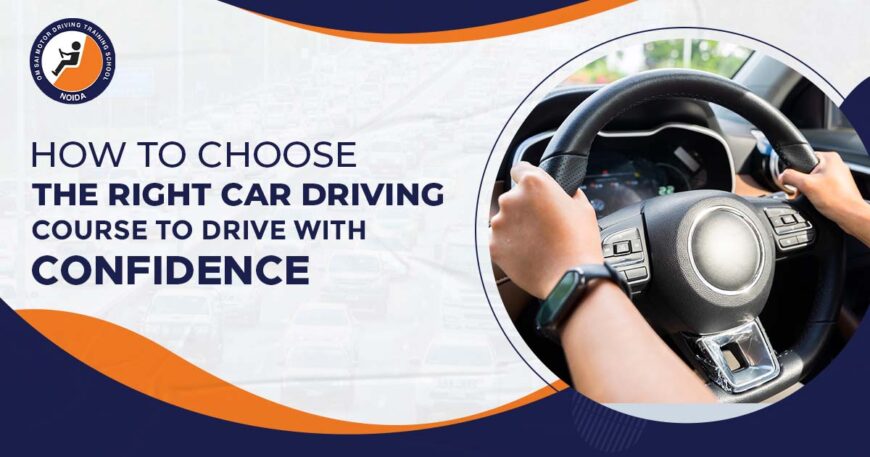How to Choose the Right Car Driving Course