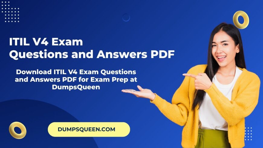 Expert Guidance on ITIL-4-Foundation Exam Study Material Found on DumpsQueen