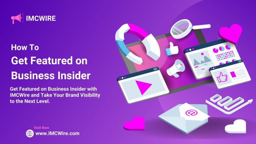 Share Your Innovation with Business Insider Readers Using IMCWire’s PR Tools