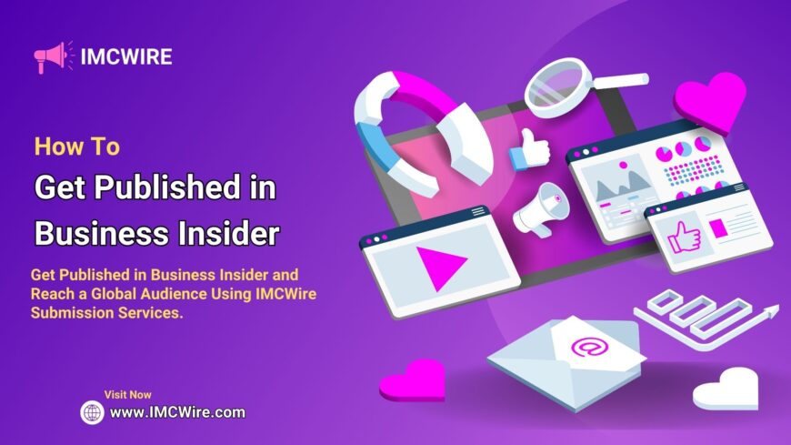 Get Published in Business Insider Effortlessly with IMCWire