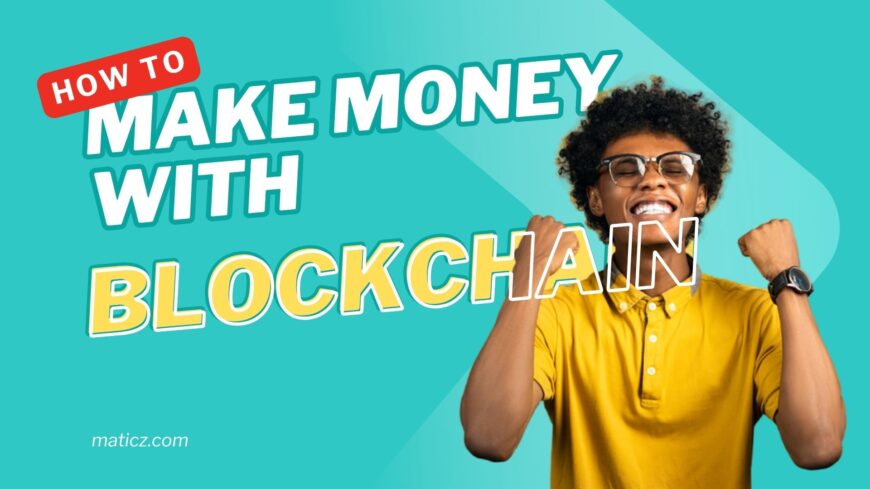 How to Make Money with Blockchain