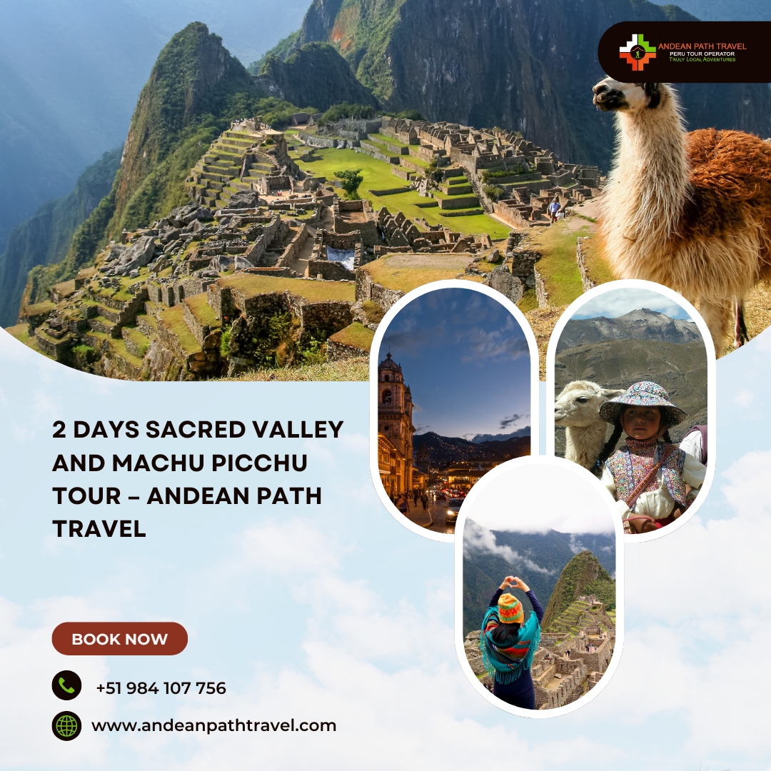 2 Days Sacred Valley and Machu Picchu Tour – Andean Path Travel