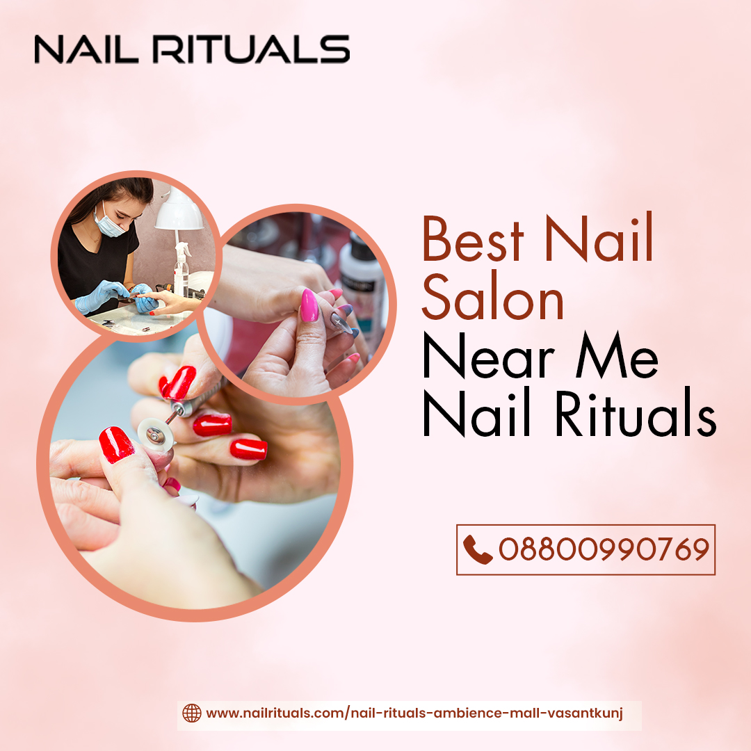 Best Nail Salon Near Me – Nail Rituals