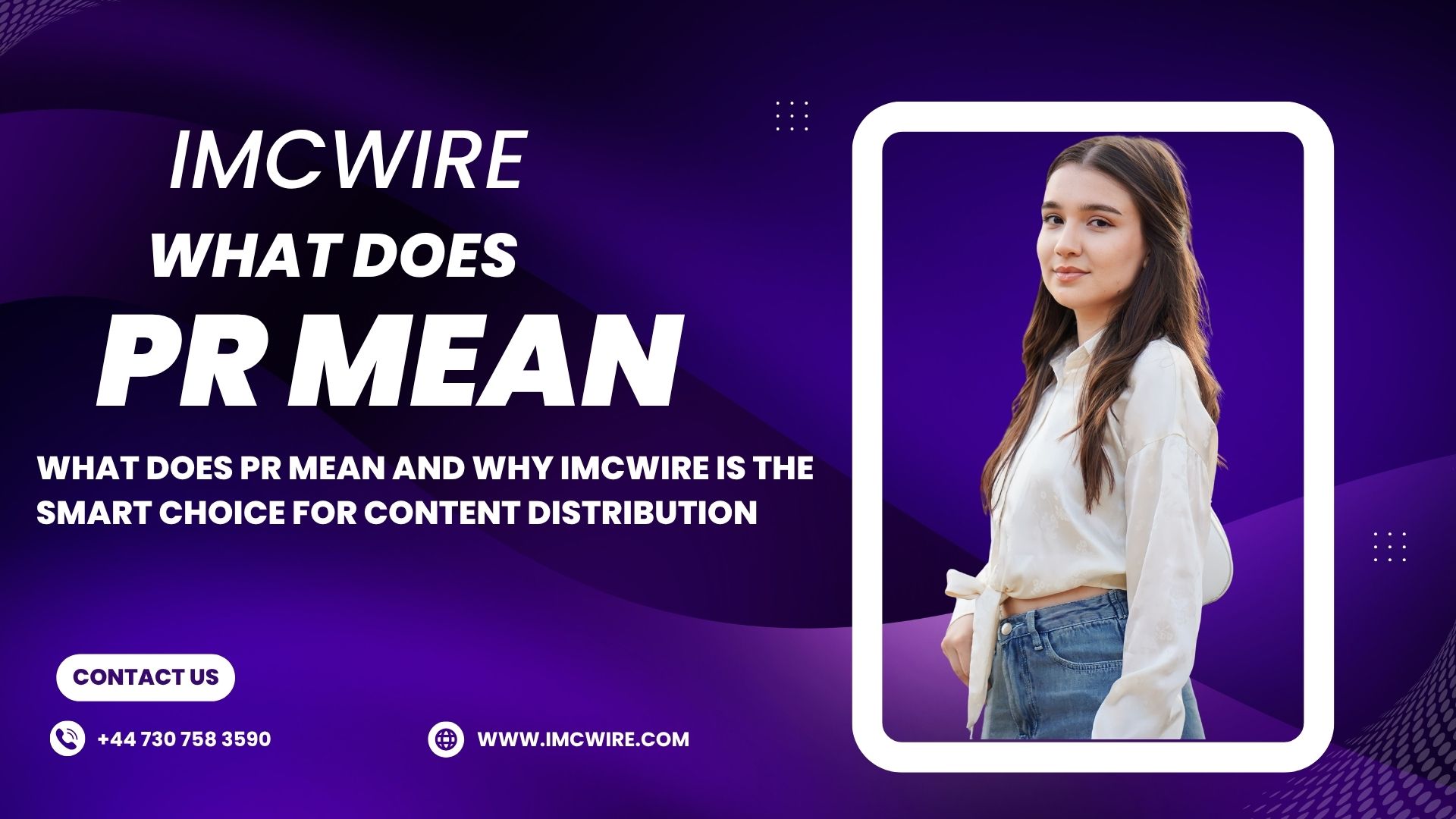 Learn What Does PR Mean and How IMCWire Uses Data-Driven PR Campaigns for Maximum Impact