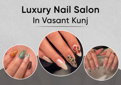 Step-Into-the-Finest-Luxury-Nail-Salon-in-Vasant-Kunj-Today