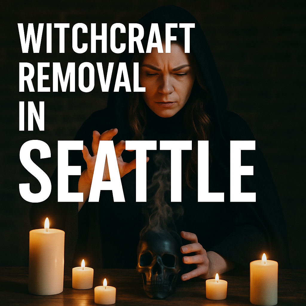 Effective Witchcraft Removal in Seattle by Master Raj Dutt