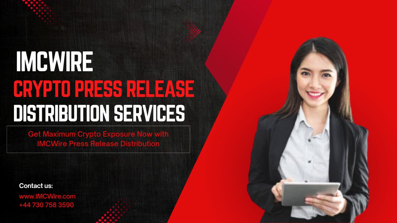 Why IMCWire is the preferred choice for global Crypto Press Release Distribution