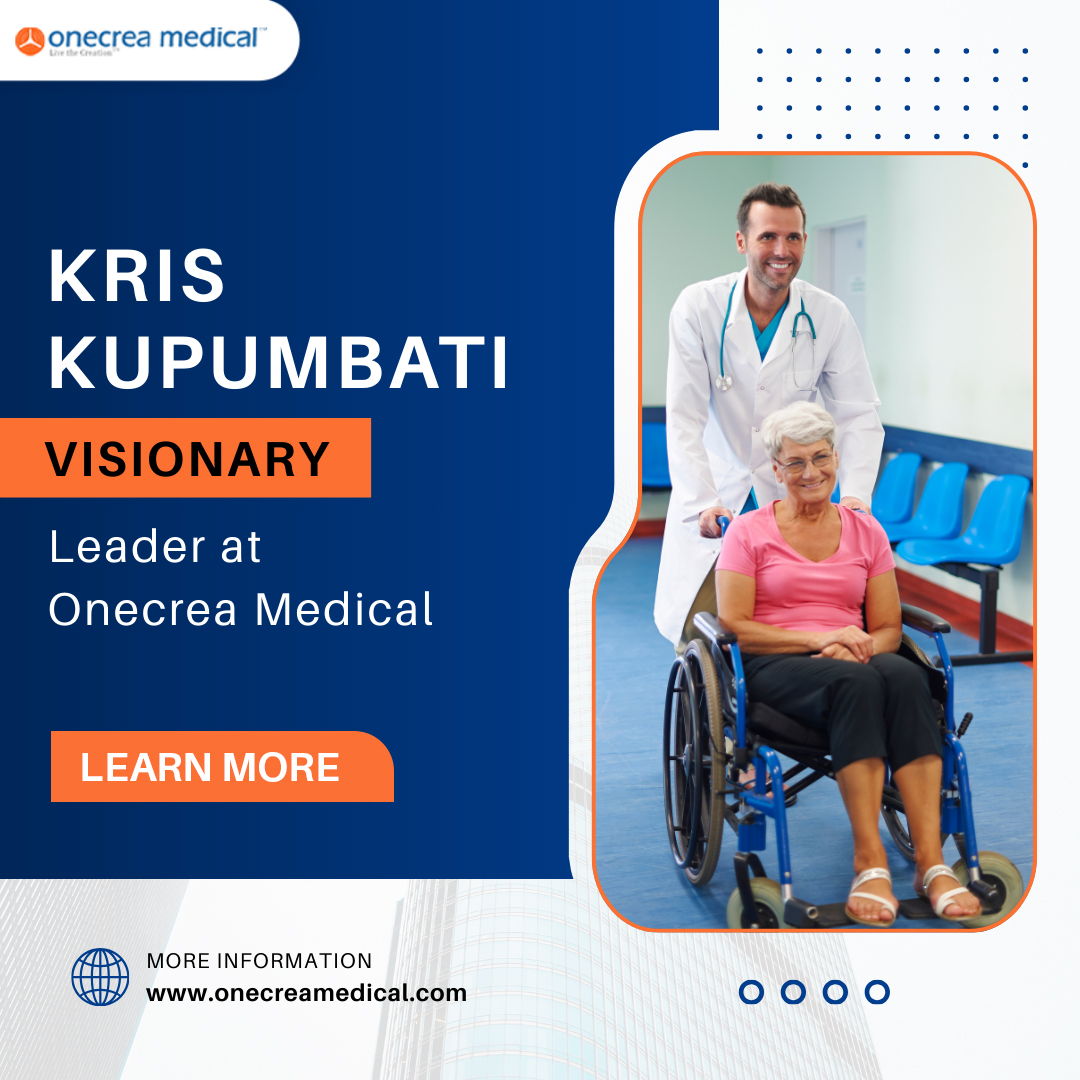 Kris Kupumbati: Visionary Leader at Onecrea Medical