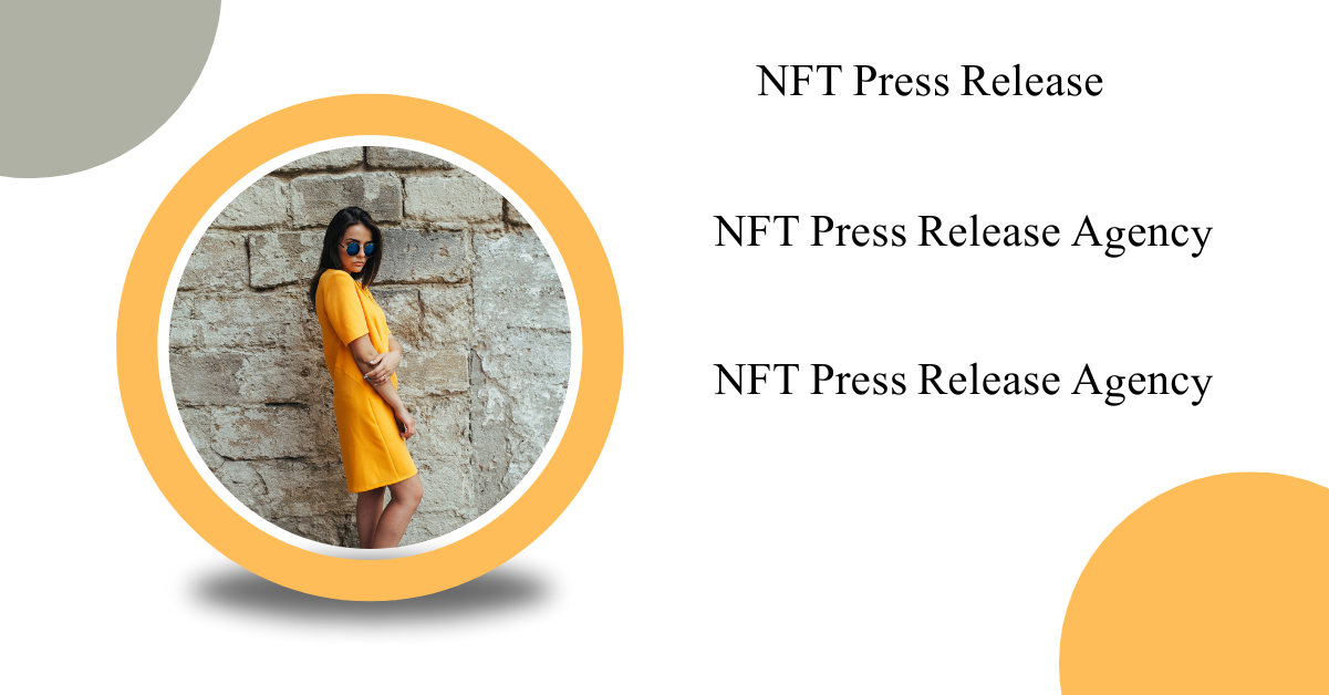 How Do You Choose the Right NFT Press Release Distribution Network?