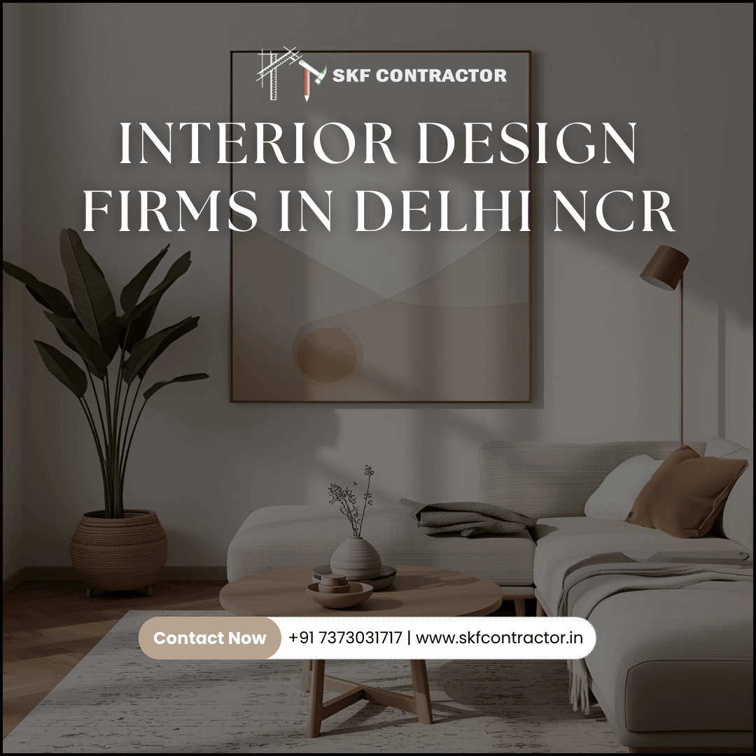 Top Solutions by Interior Design Firms in Delhi NCR