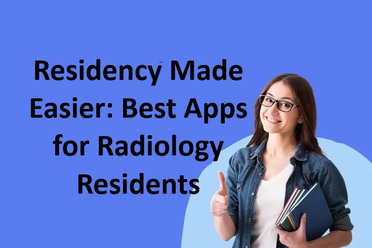 Residency Made Easier: Best Apps for Radiology Residents