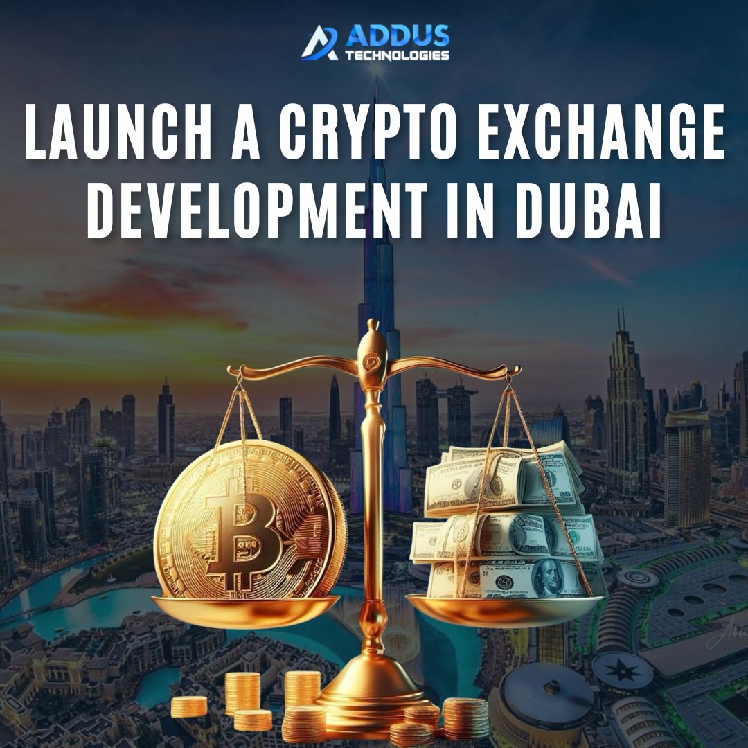 Launch a Crypto Exchange Development in Dubai – Addus Technologies