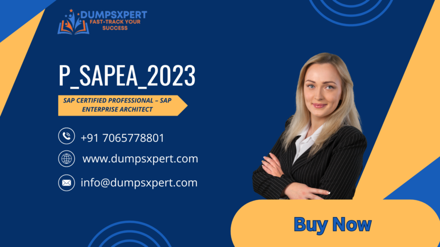 Pass P_SAPEA_2023 with SAP Real Exam Questions – 100% Guarantee