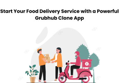 Start-Your-Food-Delivery-Service-with-a-Powerful-Grubhub-Clone-App