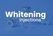 Best Whitening Injection in Pakistan – Safe and Effective Skin Brightening Treatment
