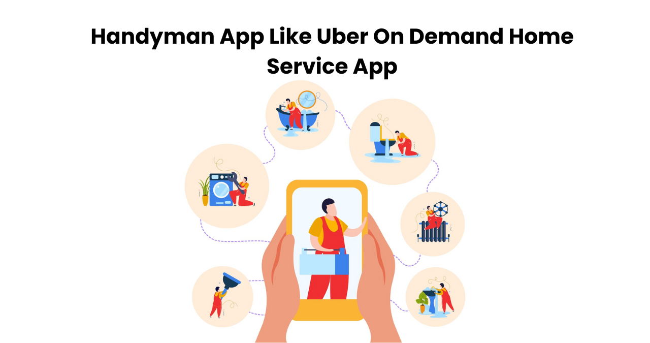 Handyman App Like Uber On Demand Home Service App