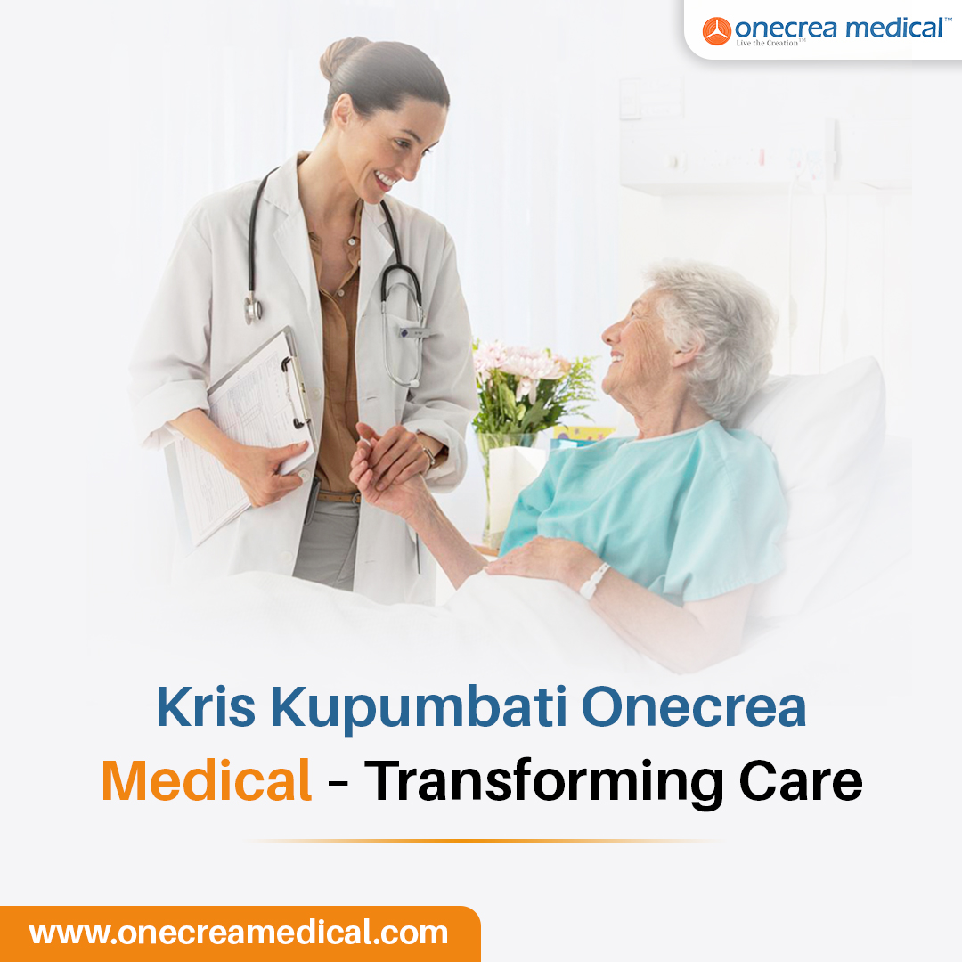 Kris Kupumbati Onecrea Medical – Transforming Care
