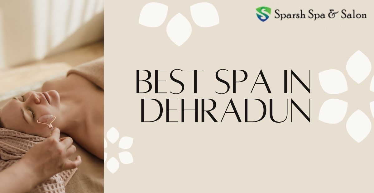 Best Spa in Dehradun