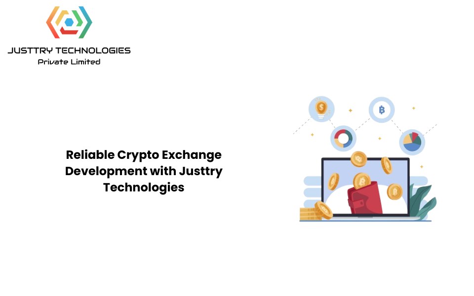 Reliable Crypto Exchange Development with Justtry Technologies