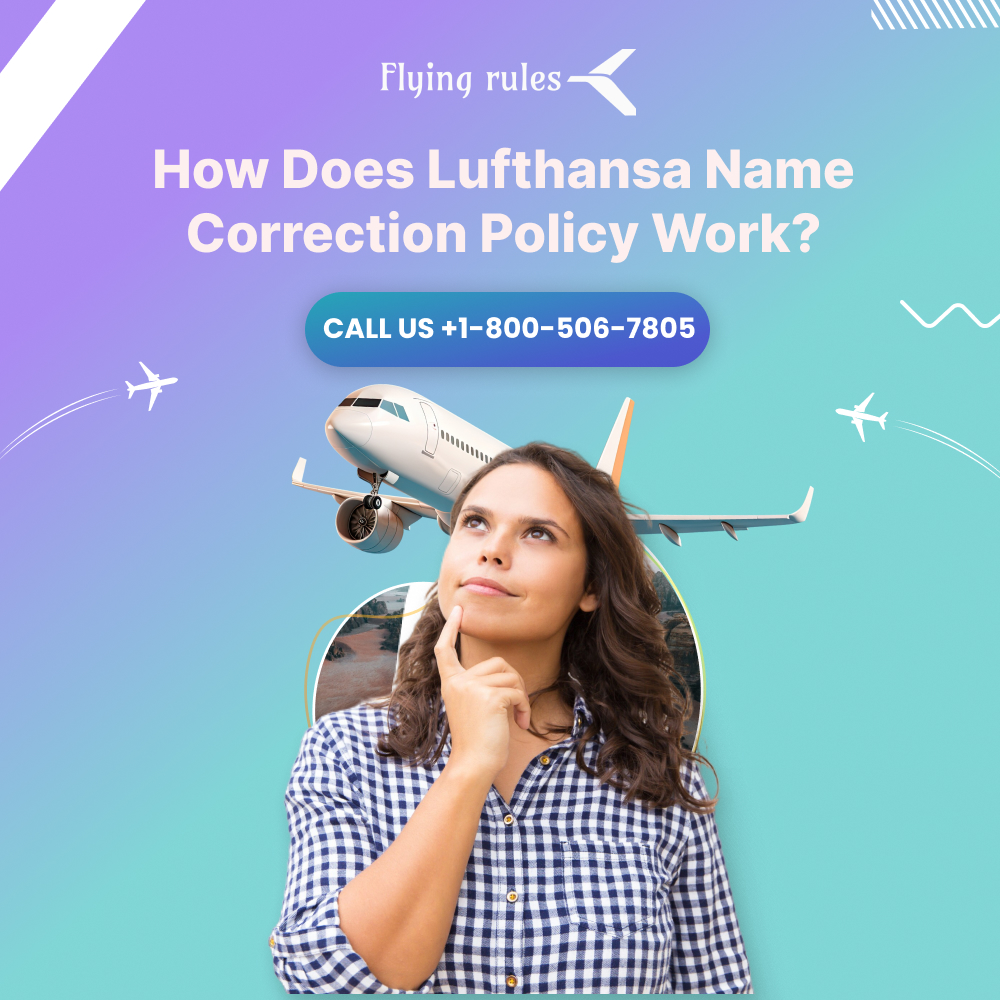 How Does Lufthansa Name Correction Policy Work?