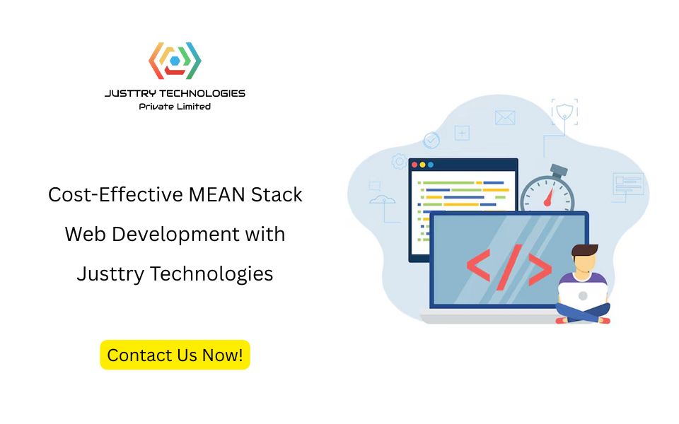 Cost-Effective MEAN Stack Web Development with Justtry Technologies