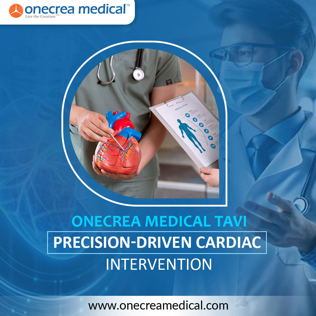 Onecrea Medical TAVI: Precision-Driven Cardiac Intervention