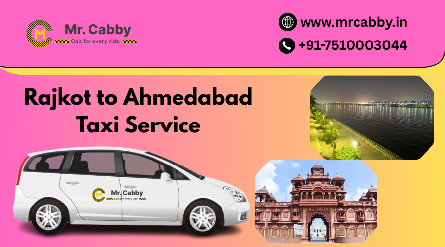 Hire Rajkot to Ahmedabad Taxi Service with Mr. Cabby