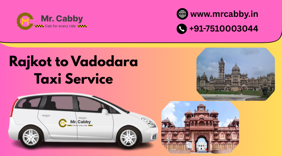 Book Rajkot to Vadodara Taxi Service with Mr. Cabby