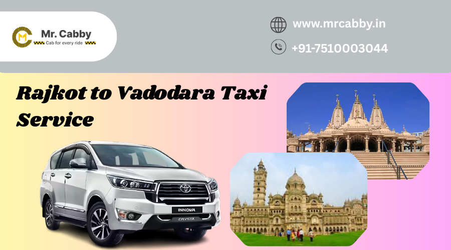 Book Rajkot to Vadodara Taxi Service with Mr. Cabby