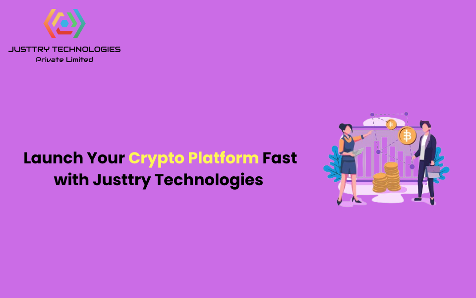 Launch Your Crypto Platform Fast with Justtry Technologies