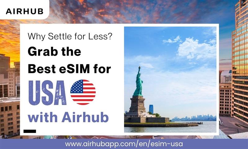Worried About Connectivity in the USA? Switch to Airhub’s eSIM USA Travel plan
