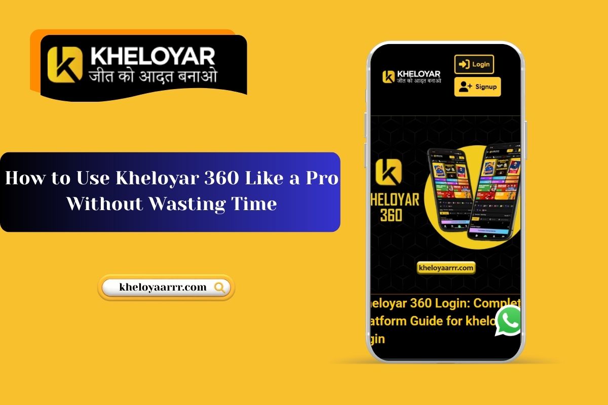 How to Use Kheloyar 360 Like a Pro Without Wasting Time