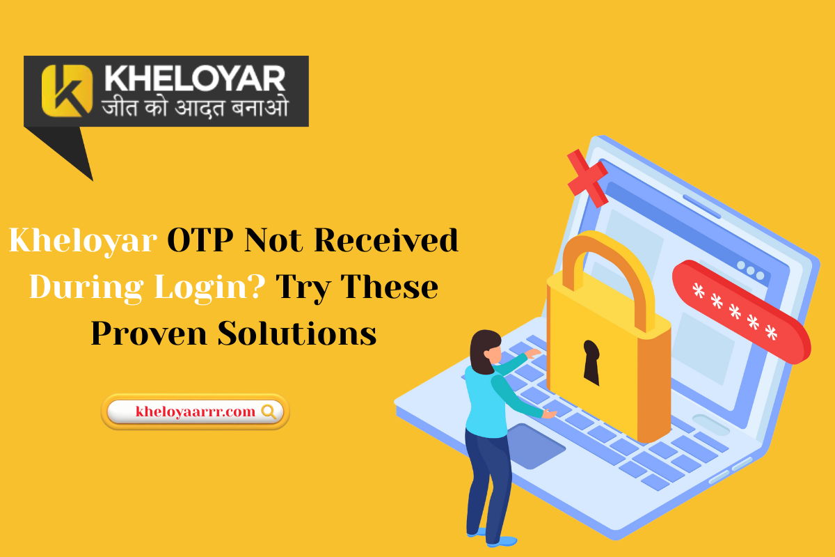 Kheloyar OTP Not Received During Login? Try These Proven Solutions