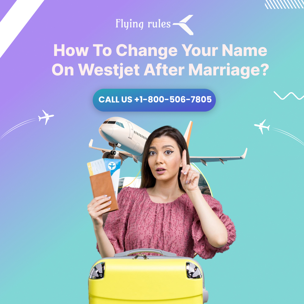 How To Change Your Name On Westjet After Marriage?