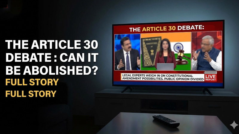 Article 30 Debate: क्या वास्तव में Article 30 खत्म हो सकता है? पूरी कहानी समझिए Read more at: https://khaberbox.com/all-news/article-30-what-it-means-implementation/