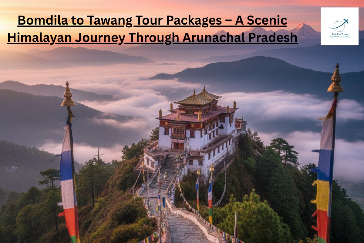 Bomdila to Tawang Tour Packages at Best Price