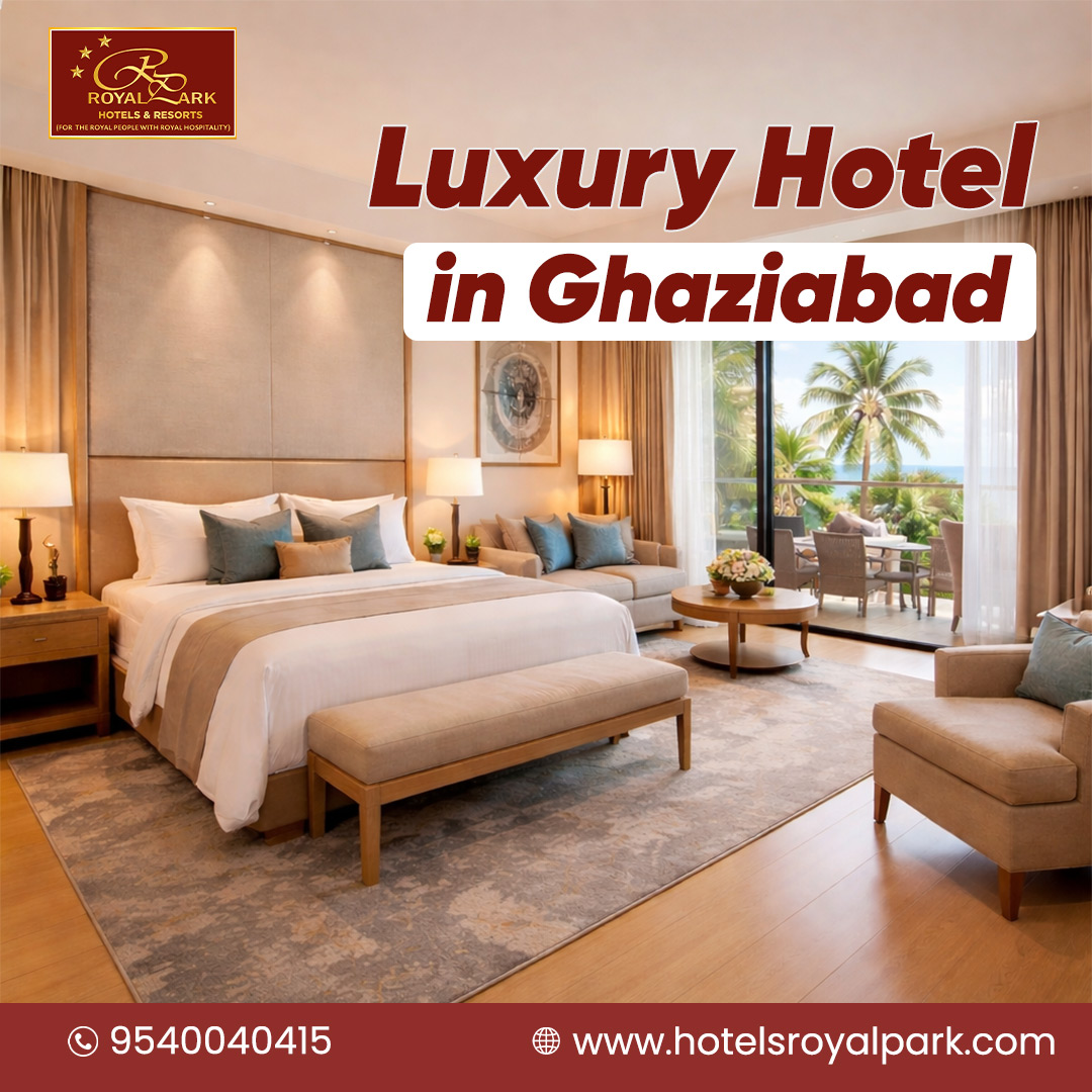 Experience Luxury Hotel in Ghaziabad at Hotel Royal Park